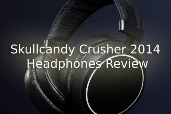 Skullcandy Crusher 2014 Headphones Review