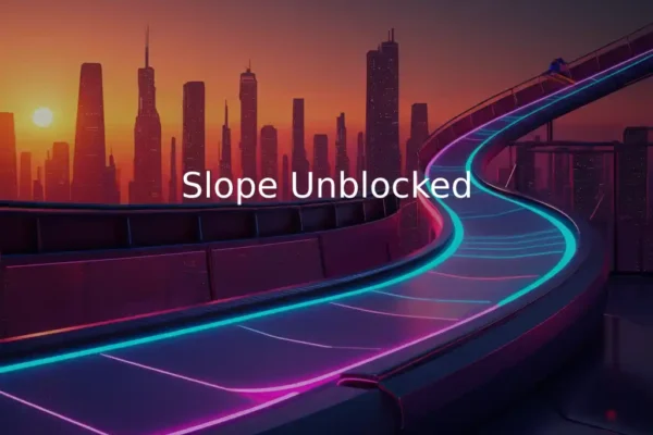 Slope Unblocked – Your Next Gaming Obsession